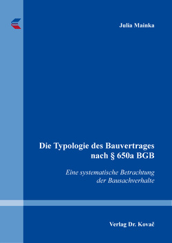 Die Typologie des Bauvertrages nach § 650a BGB von Mainka,  Julia