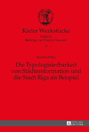 Die Typologisierbarkeit von Städtereformation und die Stadt Riga als Beispiel von Pabst,  Martin