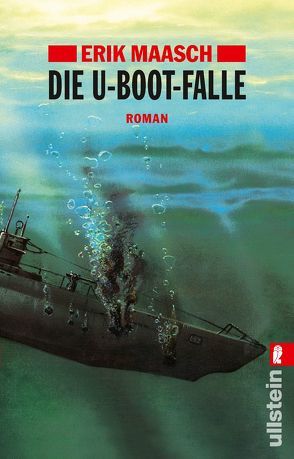 Die U-Boot-Falle von Maasch,  Erik