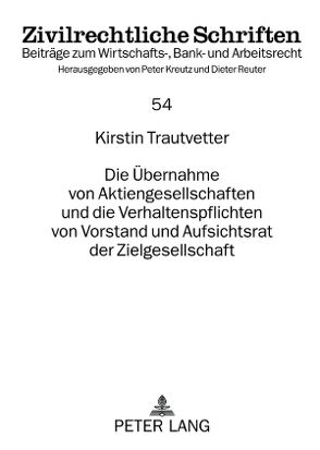 Die Übernahme von Aktiengesellschaften und die Verhaltenspflichten von Vorstand und Aufsichtsrat der Zielgesellschaft von Gottschalk,  Kirstin