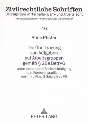 Die Übertragung von Aufgaben auf Arbeitsgruppen gemäß § 28a BetrVG von Pfister,  Anne
