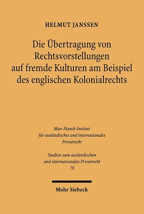 Die Übertragung von Rechtsvorstellungen auf fremde Kulturen am Beispiel des englischen Kolonialrechts von Janssen,  Helmut