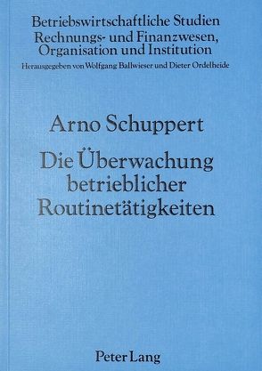 Die Überwachung betrieblicher Routinetätigkeiten von Schuppert,  Arno