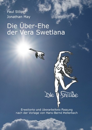 Die Über-Ehe der Vera Swetlana von Hellerbach,  Hans-Bernd, Stoepel,  Paul