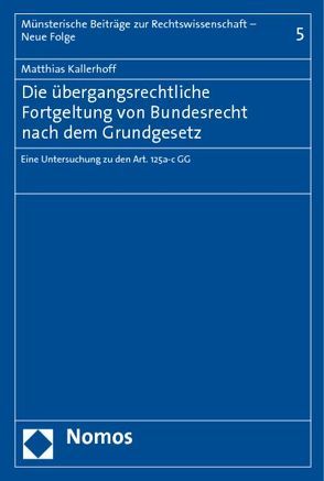 Die übergangsrechtliche Fortgeltung von Bundesrecht nach dem Grundgesetz von Kallerhoff,  Matthias