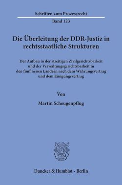 Die Überleitung der DDR-Justiz in rechtsstaatliche Strukturen. von Scheugenpflug,  Martin