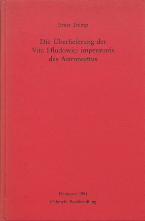 Die Überlieferung der Vita Hludowici imperatoris des Astronomus von Tremp,  Ernst