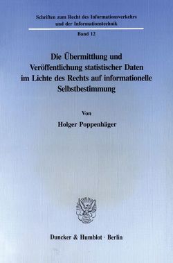 Die Übermittlung und Veröffentlichung statistischer Daten im Lichte des Rechts auf informationelle Selbstbestimmung. von Poppenhäger,  Holger
