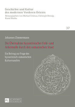 Die Übernahme byzantinischer Feld- und Ackermaße durch den osmanischen Staat von Zimmermann,  Johannes