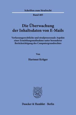 Die Überwachung der Inhaltsdaten von E-Mails. von Krüger,  Hartmut