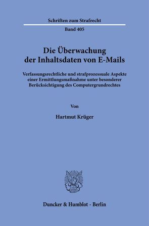 Die Überwachung der Inhaltsdaten von E-Mails. von Krüger,  Hartmut