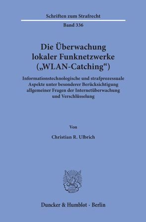 Die Überwachung lokaler Funknetzwerke („WLAN-Catching“). von Ulbrich,  Christian R.