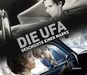 Die Ufa – Geschichte einer Marke von Aurich,  Rolf, Herbst-Meßlinger,  Karin, Mänz,  Peter, Rother,  Rainer, Schaefer,  Annika, Wick,  Klaudia