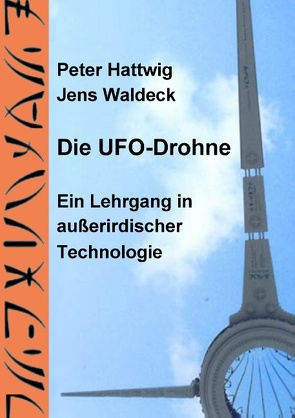 Die UFO-Drohne von Hattwig,  Peter, Waldeck,  Jens