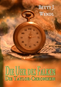 Die Uhr des Falken von Wendl,  Betty J.