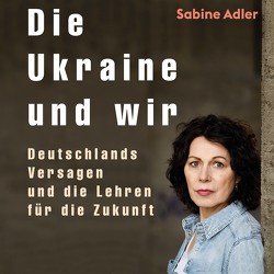 Die Ukraine und wir von Adler,  Sabine, Seifert,  Jutta