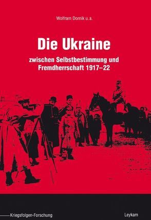 Die Ukraine von Dornik,  Wolfram, Kasianov,  Georgiy, Leidinger,  Hannes, Lieb,  Peter, Miller,  Alekseij, Musial,  Bogdan, Rasevyc,  Vasyl