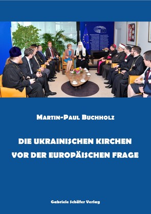 Die ukrainischen Kirchen vor der europäischen Frage von Buchholz,  Martin-Paul