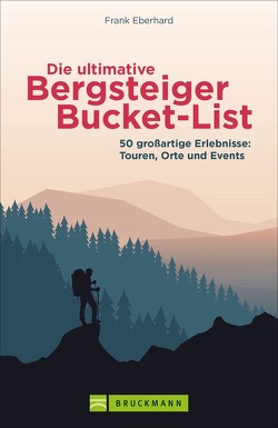 Die ultimative Bergsteiger-Bucket-List von Eberhard,  Frank
