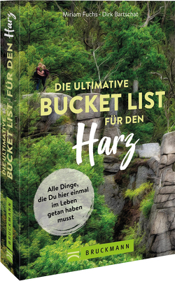 Die ultimative Bucket List für den Harz von Bartschat,  Dirk, Fuchs,  Miriam