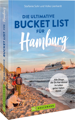 Die ultimative Bucket List für Hamburg von Volko Lienhardt,  Stefanie Sohr und