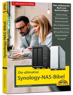 Die ultimative Synology NAS Bibel – Das Praxisbuch – mit vielen Insider Tipps und Tricks – komplett in Farbe – 3. aktualisierte Auflage von Gieseke,  Wolfram