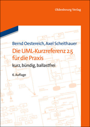 Die UML-Kurzreferenz 2.5 für die Praxis von Oestereich,  Bernd, Scheithauer,  Axel