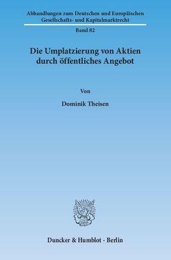 Die Umplatzierung von Aktien durch öffentliches Angebot. von Theisen,  Dominik