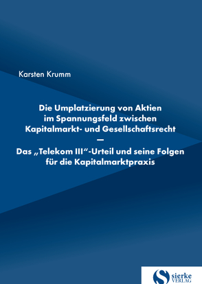 Die Umplatzierung von Aktien im Spannungsfeld zwischen Kapitalmarkt- und Gesellschaftsrecht von Krumm,  Karsten