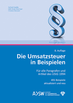 Die Umsatzsteuer in Beispielen von Akademie der Steuerberater und Wirtschaftsprüfer GmbH, Gaedke,  Gerhard, Huber-Wurzinger,  Edith, Weinzierl,  Christine