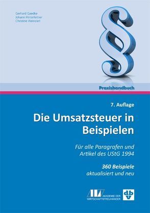 Die Umsatzsteuer in Beispielen von Gaedke,  Gerhard, Hinterleitner,  Johann, Huber-Wurzinger,  Edith, Weinzierl,  Christine