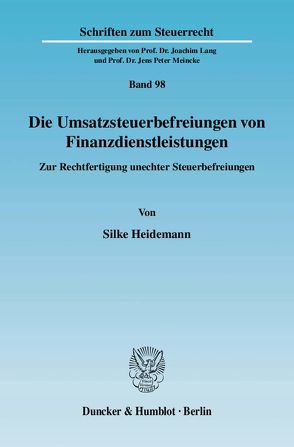 Die Umsatzsteuerbefreiungen von Finanzdienstleistungen. von Heidemann,  Silke