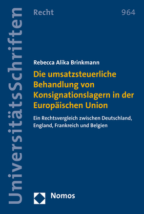 Die umsatzsteuerliche Behandlung von Konsignationslagern in der Europäischen Union von Brinkmann,  Rebecca Alika