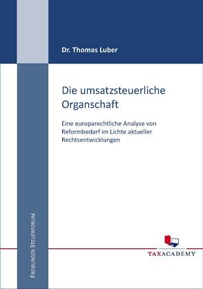 Die umsatzsteuerliche Organschaft von Dr. Luber,  Thomas