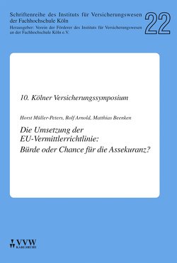 Die Umsetzung der EU-Vermittlerrichtline: Bürde oder Chance für die Assekuranz? von Arnold,  Rolf, Beenken,  Matthias, Müller-Peters,  Horst, Sandkühler,  Hans L, Schimikowski,  Peter