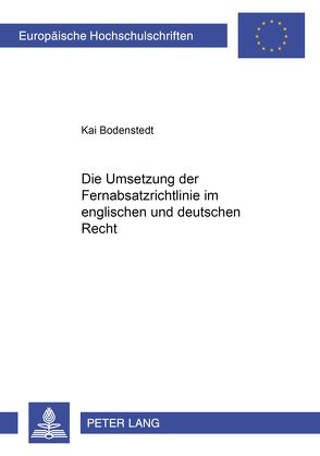 Die Umsetzung der Fernabsatzrichtlinie im englischen und deutschen Recht von Bodenstedt,  Kai