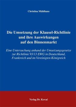 Die Umsetzung der Klausel-Richtlinie und ihre Auswirkungen auf den Binnenmarkt von Mühlhans,  Christina