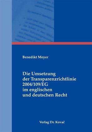 Die Umsetzung der Transparenzrichtlinie 2004/109/EG im englischen und deutschen Recht von Meyer,  Benedikt