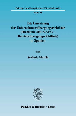 Die Umsetzung der Unternehmensübergangsrichtlinie (Richtlinie 2001-23-EG – Betriebsübergangsrichtlinie) in Spanien. von Martin,  Stefanie