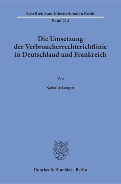 Die Umsetzung der Verbraucherrechterichtlinie in Deutschland und Frankreich. von Lengert,  Nathalie