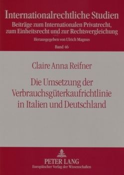 Die Umsetzung der Verbrauchsgüterkaufrichtlinie in Italien und Deutschland von Reifner,  Claire Anna