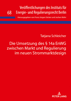 Die Umsetzung des § 14a EnWG zwischen Markt und Regulierung im neuen Strommarktdesign von Schleicher,  Tatjana
