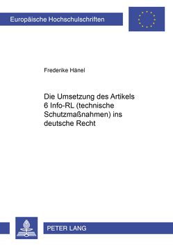 Die Umsetzung des Art. 6 Info-RL (technische Schutzmaßnahmen) ins deutsche Recht von Hänel,  Frederike