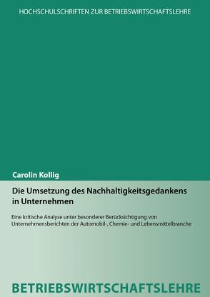 Die Umsetzung des Nachhaltigkeitsgedankens in Unternehmen von Kollig,  Carolin