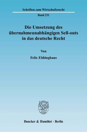 Die Umsetzung des übernahmeunabhängigen Sell-outs in das deutsche Recht. von Ebbinghaus,  Felix