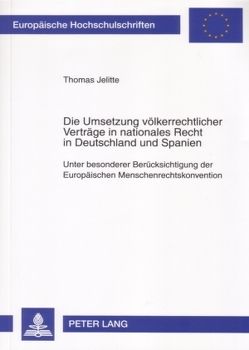 Die Umsetzung völkerrechtlicher Verträge in nationales Recht in Deutschland und Spanien von Jelitte,  Thomas