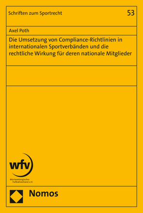 Die Umsetzung von Compliance-Richtlinien in internationalen Sportverbänden und die rechtliche Wirkung für deren nationale Mitglieder von Poth,  Axel