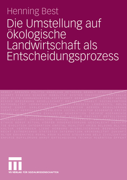 Die Umstellung auf ökologische Landwirtschaft als Entscheidungsprozess von Best,  Henning