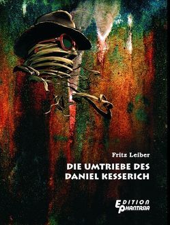 Die Umtriebe des Daniel Kesserich von Koerber,  Joachim, Leiber,  Fritz, Nestler,  Lars