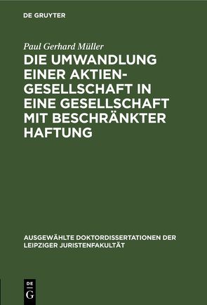 Die Umwandlung einer Aktiengesellschaft in eine Gesellschaft mit beschränkter Haftung von Müller,  Paul-Gerhard